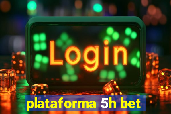 plataforma 5h bet